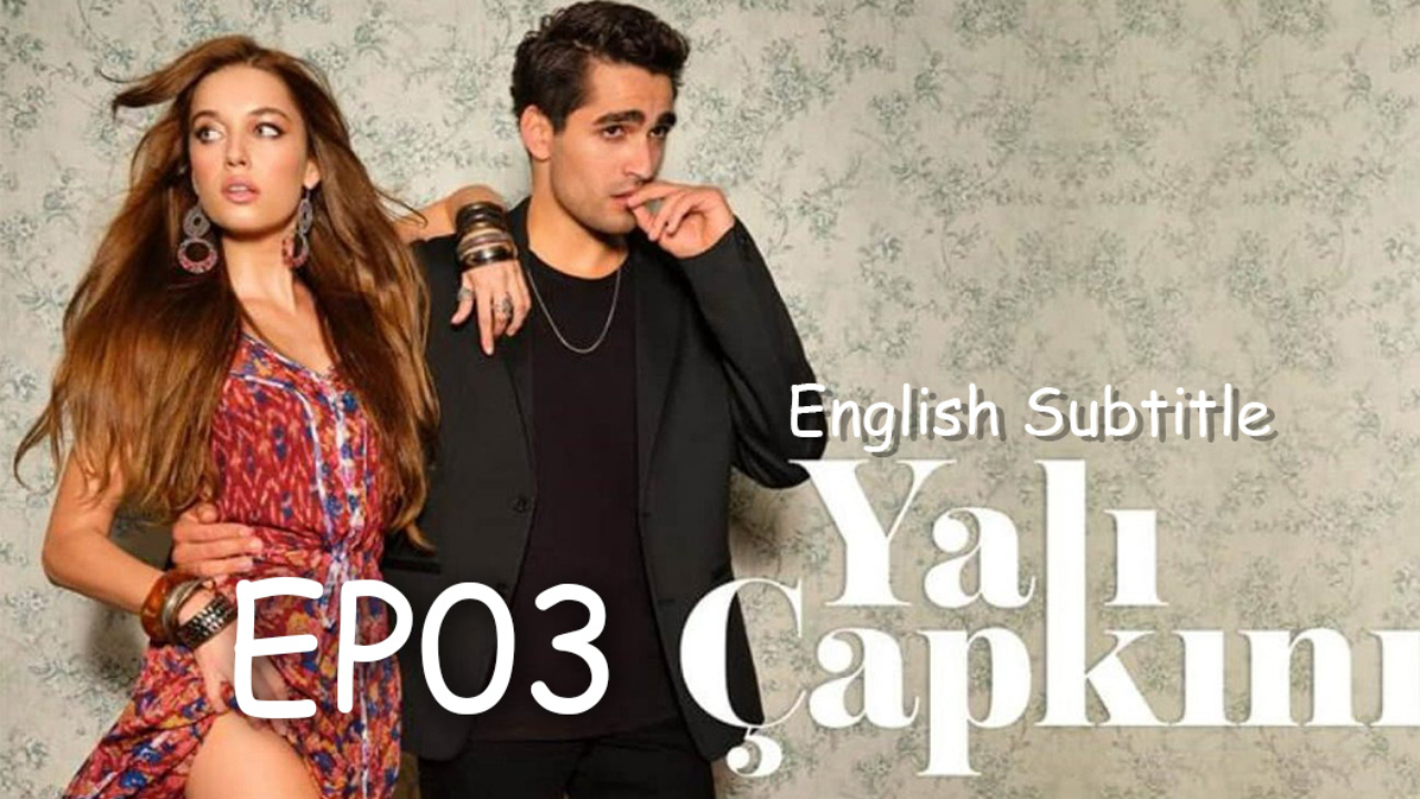 Yali Capkini English Subtitle EP03